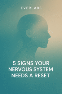5 Signs Your Nervous System Needs a Reset