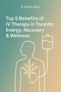 Top 5 Benefits of IV Therapy in Toronto: Energy, Recovery & Wellness